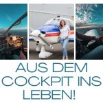 Aus dem Cockpit ins Leben!